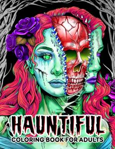 Hauntiful Adults Coloring Book: Creepy Yet Beautiful Illustrations - Perfect for Relaxation, Creativity, and Stress Relief (Independently published)