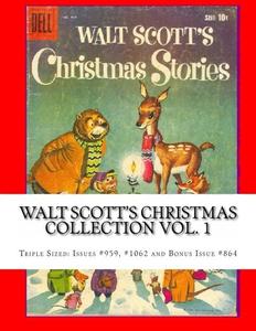 Walt Scott's Christmas Collection Vol. 1: Triple Sized: Issues #959, #1062, and bonus issue #864! (CreateSpace Independent Publishing Platform)