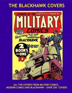 The Blackhawk Covers: Version Two - Printed on One Side of the Page - All The Covers From Military Comics, Modern Comics, and Blackhawk! (CreateSpace Independent Publishing Platform)