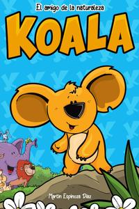 KOALA: El amigo de la naturaleza (Spanish Edition) (Independently published)