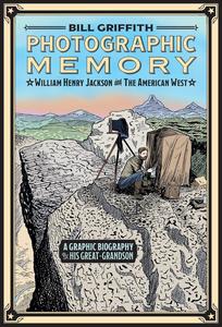 Photographic Memory: William Henry Jackson and the American West (Harry N. Abrams)