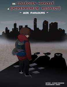 De collégien harcelé à entrepreneur respecté - mon parcours (French Edition) (Independently published)