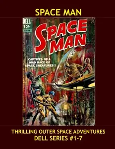 Space Man: Exciting Outer Space Stories From Issues #2-7 -- All Stories - No Ads (CreateSpace Independent Publishing Platform)