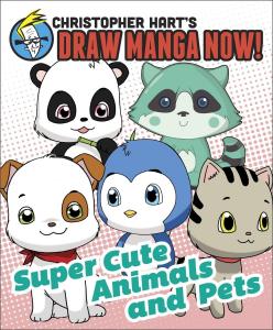 Supercute Animals and Pets: Christopher Hart's Draw Manga Now! (Watson-Guptill)