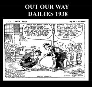 Out Our Way Dailies 1938 (B&W): Newspaper Comic Strips From 1938 (CreateSpace Independent Publishing Platform)