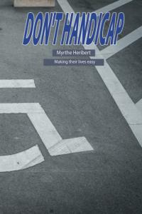 Don't handicap: Myrthe Heribert - Making their lives easy (Independently published)