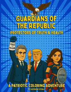 Guardians Of The Republic: Protectors Of the Truth - A Patriotic Coloring Adventure (Independently published)