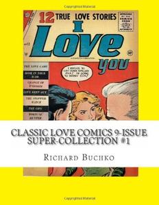 Classic Love Comics 9-Issue Super-Collection #1: Over 330 Pages of Classic Romance Comics (CreateSpace Independent Publishing Platform)