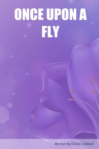 ONCE UPON A FLY (Independently published)