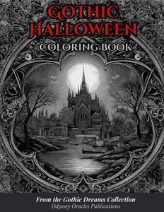 Gothic Halloween Coloring Book: Dark & Elegant Halloween Scenes for Adults and Teens Who Love Witches, Vampires, Graveyards, and Gothic Magic (The Gothic Dreams Coloring Series) (Independently published)
