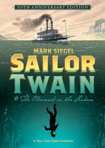 Sailor Twain Or: The Mermaid in the Hudson, 10th Anniversary Edition (First Second)