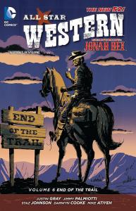 All Star Western Vol. 6: End of the Trail (The New 52): Featuring Jonah Hex (All Star Western: The New 52!) (DC Comics)