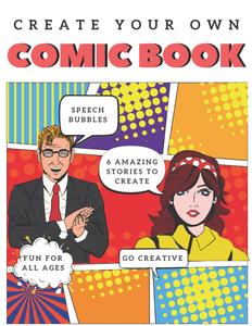 Create Your Own Comic Book: 150 Blank Comic Book Templates for Adults, Teens & Kids with speech bubbles (Independently published)