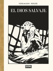 EL DIOS SALVAJE. EDICIÓN DE LUJO EN BLANCO Y NEGRO (NORMA EDITORIAL, S.A.)