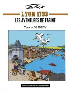 LYON 1793 - Les aventures de Farine: Tome 3 DE PRECY (French Edition) (Independently published)