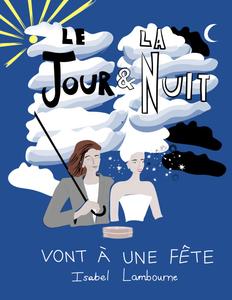 Le Jour et la Nuit Vont à une Fête (French Edition)