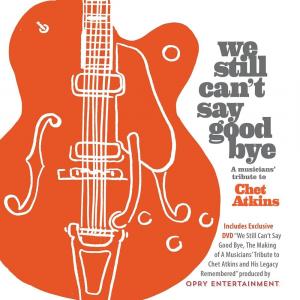 Диск CD We Still Can't Say Goodbye: A Musicians' Tribute To Chet Atkins [Deluxe Edition] - Various Artists