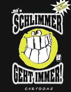 JM's Schlimmer geht immer!: Cartoons von JM (German Edition) (Bod - Books on Demand)