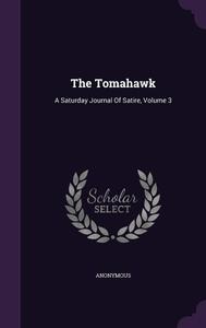 The Tomahawk: A Saturday Journal Of Satire, Volume 3 (Palala Press)