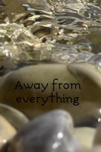 Away from everything: A book with blank pages to write or draw anything (Independently published)