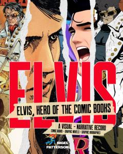 ELVIS, HERO OF THE COMIC BOOKS (ELVIS IN PRINT: A COMPREHENSIVE ANNOTATED & ILLUSTRATED BIBLIOGRAPHY 1955-2024) (Independently published)