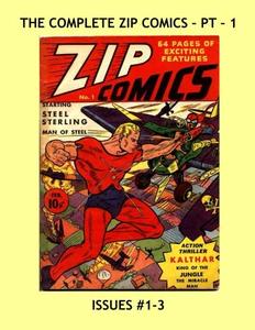 The Complete Zip Comics - Pt 1: One Of The Earliest Golden Age Anthology Comics -- Starring Steel Sterling, The Original Man of Steel -- All Stories - No Ads -- Issues #1-3 (CreateSpace Independent Publishing Platform)