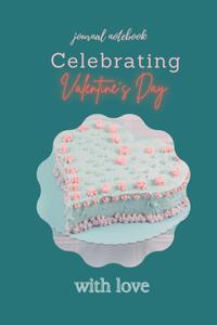 journal notebook celebrating valentine's day: 6x9inches 110pages valentine's day journal notebook awsome design in matte cover