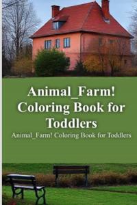 Animal_Farm! Coloring Book for Toddlers_ (Independently published)