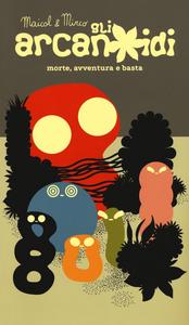 MAICOL & MIRCO - GLI ARCANOIDI (Coconino Press)