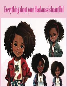 Everything about your blackness is beautiful: Your melanin is magical (Independently published)