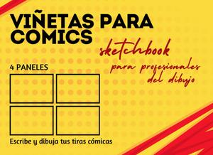 Viñetas para Comics. Sketchbook para profesionales del dibujo. 4 Paneles. Escribe y dibuja tus tiras cómicas (Spanish Edition) (Independently published)