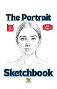 The Portrait Sketchbook: 120 Blank Pages To Capture Muses, Sitters, Models (Independently published)