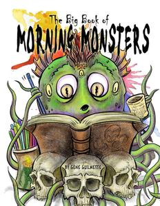 The Big Book of Morning Monsters Coloring Book: The first big collection of the Morning Monster Coloring Book Series! (Independently published)