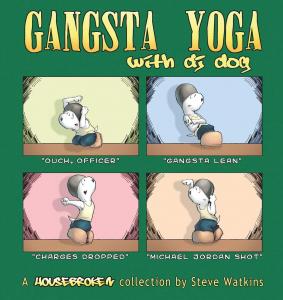 Gangsta Yoga with DJ Dog: A Housebroken Collection (Andrews McMeel Publishing)