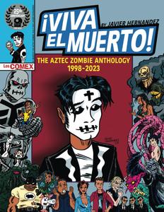 VIVA EL MUERTO: The Aztec Zombie Anthology 1998-2023 (El Muerto the Aztec Zombie by Javier Hernandez) (Independently published)