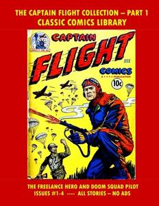 Captain Flight Comics Collection Volume 1: Giant 200 Page Collection: Email Request Classic Comics Library Catalog (CreateSpace Independent Publishing Platform)