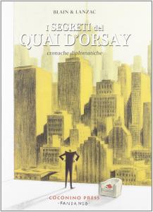 I segreti del Quai d'Orsay. Cronache diplomatiche (Coconino Press)