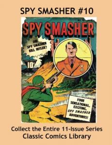 Spy Smasher Comics Single Issue #10: Best Quality Comic Reprints Available!: Classic Comics Library - Largest Comic Reprint Library in the World! (CreateSpace Independent Publishing Platform)