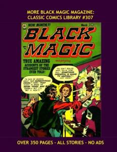 More Black Magic Magazine: Classic Comics Library #307: Complete Issues #10-19 --- Over 350 Pages -- All Stories - No Ads (CreateSpace Independent Publishing Platform)