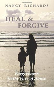 Heal And Forgive: Forgiveness In The Face Of Abuse (Blue Dolphin Pub)