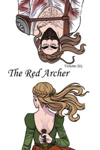The Red Archer: Volume Six (Independently published)
