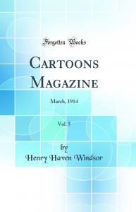 Cartoons Magazine, Vol. 5: March, 1914 (Classic Reprint) (Forgotten Books)