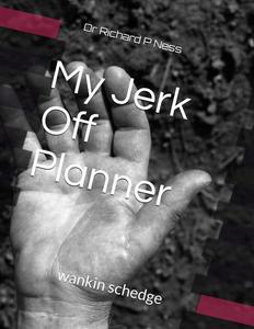 My Jerk Off Planner: wankin schedge (Independently published)
