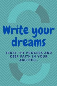 Write your dreams: Trust the process and keep faith in your abilities (Spanish Edition) (Independently published)