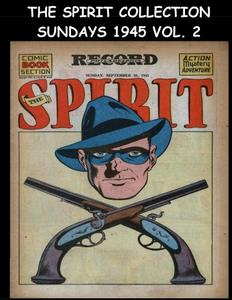 The Spirit Collection Sundays 1945 Vol. 2: Golden Age Newspaper Comic Section 1945 (September 23 - December 1945) (CreateSpace Independent Publishing Platform)