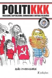 Politikkk: Fascismo capitalismo comunismo e outras religiões (Portuguese Edition) (Independently published)