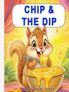 CHIP AND THE DIP (Independently published)