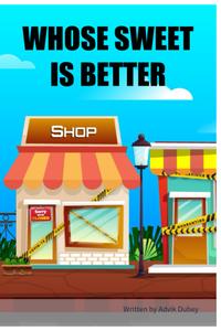 WHOSE SWEET IS BETTER (BriBooks)