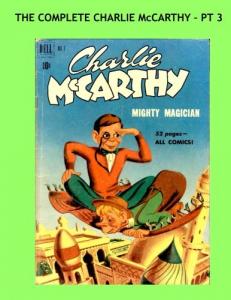 The Complete Charlie McCarthy - Pt 3: The World's Most Famous Puppet - All 9 Issues in 3 Volumes - Issues #7-9 -- All Stories - No Ads (CreateSpace Independent Publishing Platform)