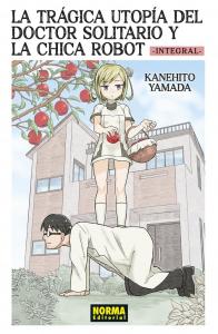 LA TRÁGICA UTOPÍA DEL DOCTOR SOLITARIO Y LA CHICA ROBOT INTEGRAL (NORMA EDITORIAL, S.A.)